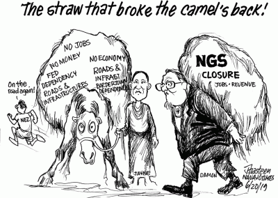 The straw that broke the camel's back: No money, no jobs, fed dependency, roads, no economy. NGS Closure. Jobs, revenue. Jane holds camel reigns. Damon carries NGS Closure straw and Jobs Revenue.