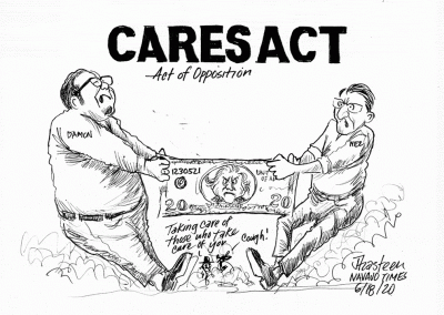 CARES Act. Act of opposition. Damon and Nez playing tug of war with 20-dollar bill. Sidekicks say, Taking care of those who take care of you. Cough!