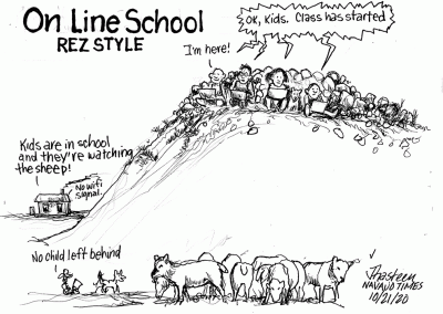 Online school rez style: Kids on hill to catch wi-fi with laptops. Someone inside house hollers: Kids are in school and they're watching the sheep. No wifi signal. Sidekicks say no child left behind.