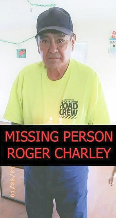 Anyone with any information about Roger Charley is urged to call the Navajo Police’s Kayenta District at 928-697-5600.